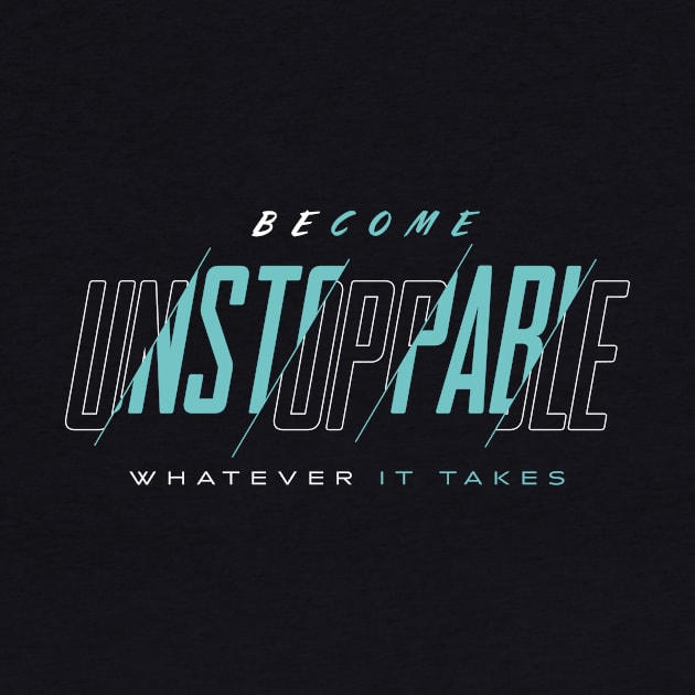 Become Unstoppable - Whatever it Takes Motivational by happiBod